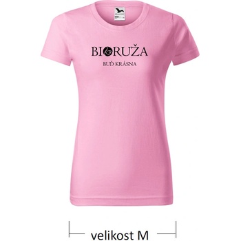 Dámske tričko ružové Buď krásna Bioruža