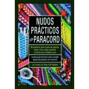 Nudos prácticos con paracord : 35 proyectos paso a paso de pulseras, bolsos, tiras, nudos serpiente y trenzas para multiples usos | J. D. Lenzen, Ana Belén Fletes Valera (ISBN: 9788498745108)