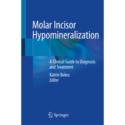 Molar Incisor Hypomineralization: A Clinical Guide to Diagnosis and Treatment