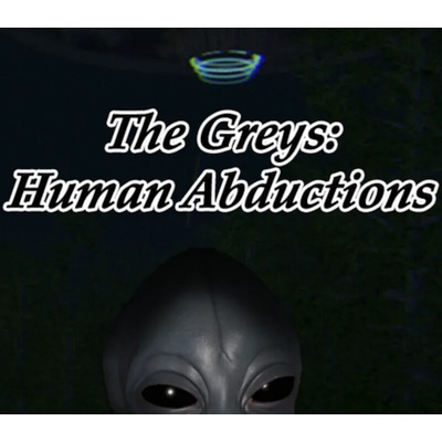 The Greys: Human Abductions