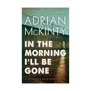 In the Morning I'll Be Gone | Adrian Mckinty (ISBN: 9781094081007)