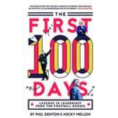 First 100 Days: Lessons In Leadership From The Football Bosses