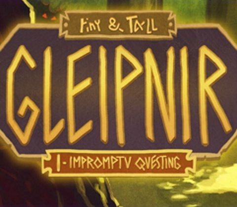 tiny and Tall: Gleipnir