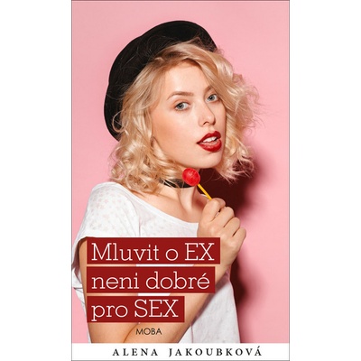 Mluvit o EX není dobré pro SEX - Alena Jakoubková