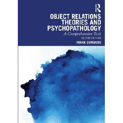 Object Relations Theories and Psychopathology | Frank Summers