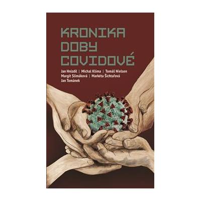 Kronika doby covidové - Jan Hnízdil, Tomáš Nielsen, Margit Slimáková, Markéta Šichtařová, Jan Tománek, Michal Klíma