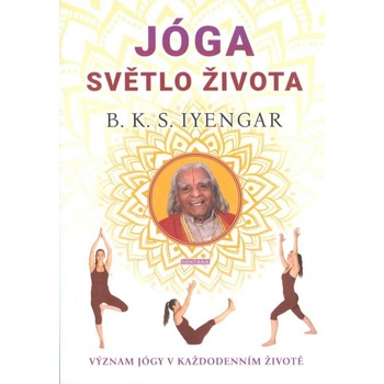 Jóga: Světlo života - B.K.S. Iyengar