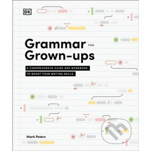 Grammar for Grown-Ups - Mark, PhD Peters