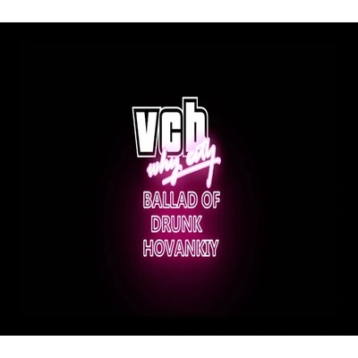VCB: Why City - The Ballad Of Drunk Khovansky