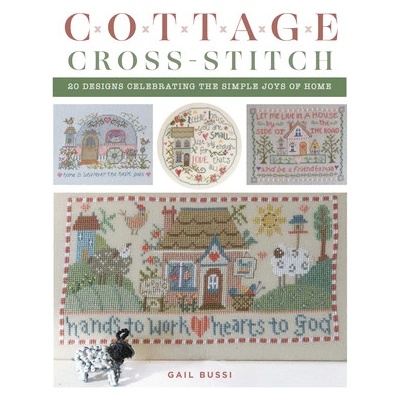 Cottage Cross-Stitch 20 Designs Celebrating the Simple Joys of Home - Bussi Gail