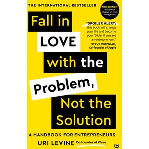 Fall in Love with the Problem, Not the Solution | Uri Levine (ISBN: 9781786789655)