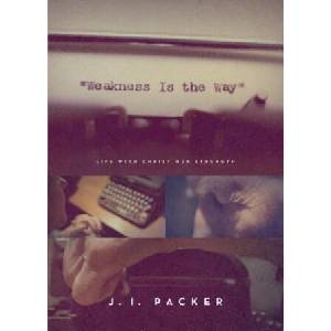 Weakness Is the Way | J. I. Packer (ISBN: 9781433563836)