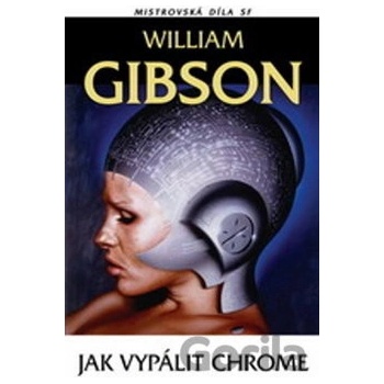 Jak vypálit chrome - William Gibson