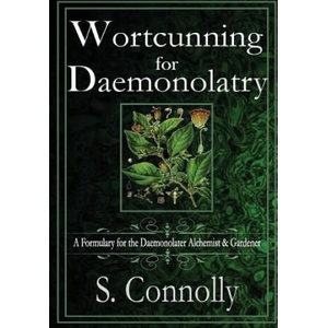 Wortcunning for Daemonolatry: A Formulary for the Daemonolater Alchemist and Gardener (ISBN: 9781329425927)