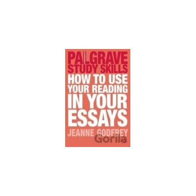 How to Use Your Reading in Your Essays - Jeanne Godfrey