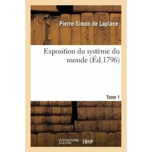 Exposition Du Systeme Du Monde. Tome 1 | DE LAPLACE-P-S (ISBN: 9782011342072)