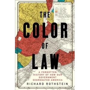 The Color of Law: A Forgotten History of How Our Government Segregated America | Richard Rothstein (ISBN: 9781631492853)