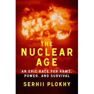 The Nuclear Age | PLOKHY SERHII (ISBN: 9781324051176)