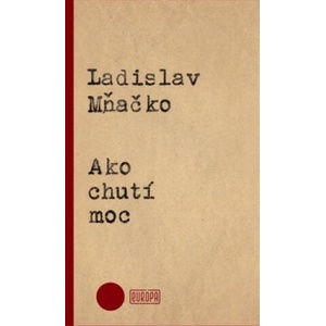 Ako chutí moc | Ladislav Mňačko (ISBN: 9788089666287)