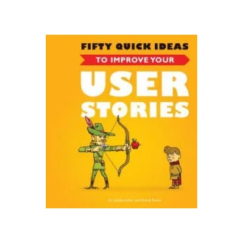 Image 1 of Fifty Quick Ideas to Improve Your User Stories | Gojko Adzic