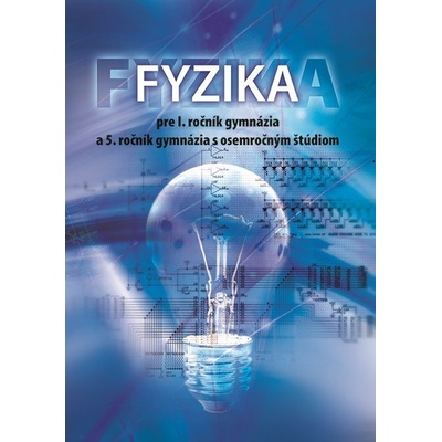 Fyzika pre 1. ročník gymnázia a 5. ročník gymnázia s osemročným štúdiom