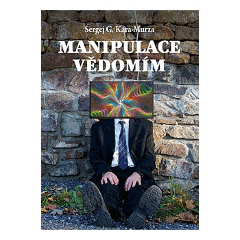 Manipulace vědomím - Kara-Murza Sergej Georgijevič