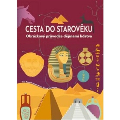 Cesta do starověku - Obrázkový průvodce dějinami lidstva - Rossella Genovese, Maura Montagna