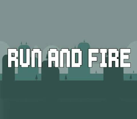 Run And Fire