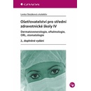 Ošetřovatelství pro střední zdravotnické školy IV – Dermatovenerologie, oftalmologie, ORL, stomatologie