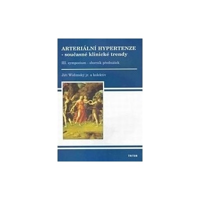 Arteriální hypertenze 3 současné trendy sympozium - sborník přednášek - Widimský Jiří a kol.