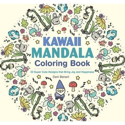 Kawaii Mandala Coloring Book: 36 Super Cute Designs That Bring Joy and Happiness