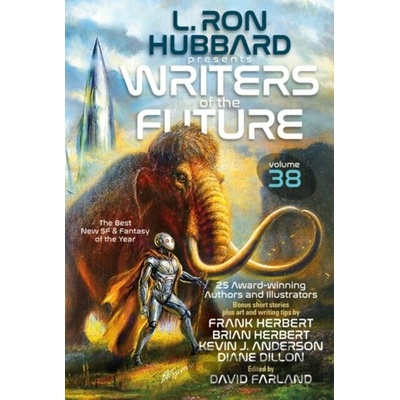 L. Ron Hubbard Presents Writers of the Future Volume 38: Bestselling Anthology of Award-Winning Sci Fi & Fantasy Short Stories Hubbard L. Ron