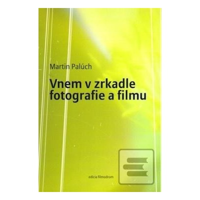 Vnem v zrkadle fotografie a filmu - Martin Palúch