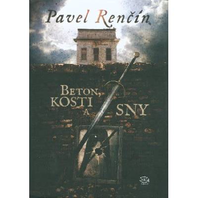 Beton, kosti a sny - Pavel Renčín