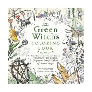 The Green Witch's Coloring Book: From Enchanting Forest Scenes to Intricate Herb Gardens, Conjure the Colorful World of Natural Magic (ISBN: 9781507221068)