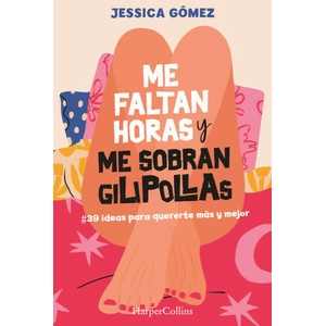 ME FALTAN HORAS Y ME SOBRAN GILIPOLLAS. #39 IDEAS PARA QUERE | GOMEZ, JESSICA (2023)