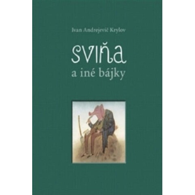 Sviňa a iné bájky | Ivan Andrejevič Krylov