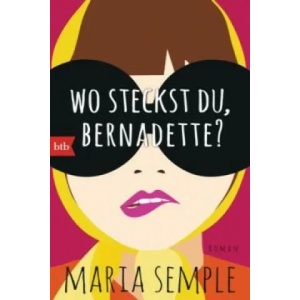 Wo steckst du, Bernadette? | Maria Semple, Cornelia Holfelder-von der Tann (ISBN: 9783442748518)