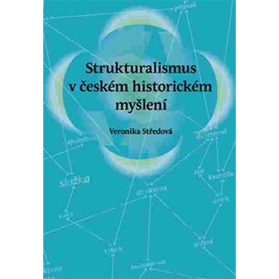 Strukturalismus v českém historickém myšlení - Středová Veronika