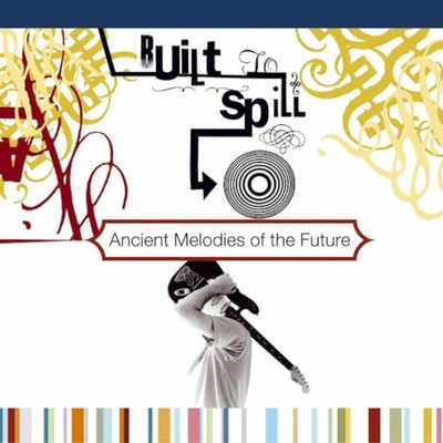 Ancient Melodies of the Future - Built to Spill LP
