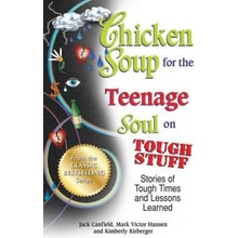 Chicken Soup for the Teenage Soul on Tough Stuff: Stories of Tough Times and Lessons Learned Canfield JackPaperback