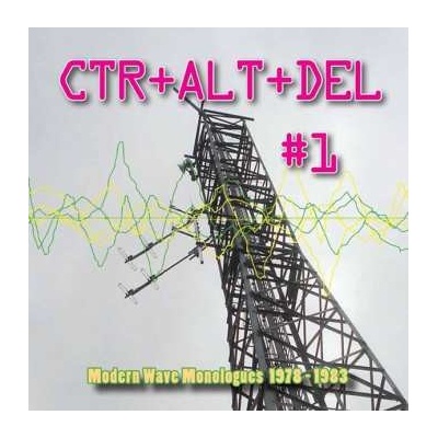 Ctrl + Alt+ Del #1 - Modern Wave Monologues 1978 - 1983 CD