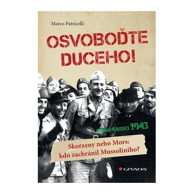 Osvobo ďte duceho! - Patricelli Marco