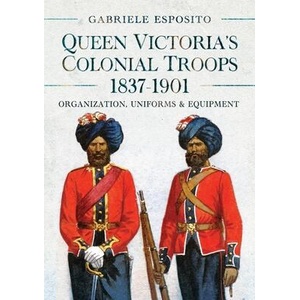 Queen Victoria's Colonial Troops, 1837-1901 | Gabriele Esposito (ISBN: 9781036103347)