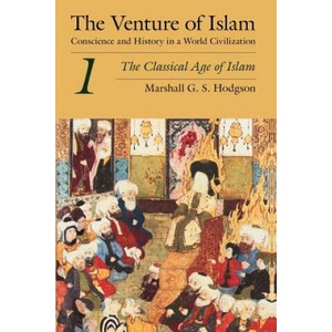 Venture of Islam, Volume 1 - The Classical Age of Islam | Marshall G. S. Hodgson (1977)