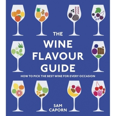 The Wine Flavour Guide Sam M.W. Master of Wine Caporn Vintage Publishing