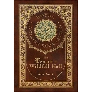The Tenant of Wildfell Hall (Royal Collector's Edition) (Case Laminate Hardcover with Jacket) | Anne Brontë (ISBN: 9781774766316)