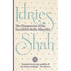 Pleasantries of the Incredible Mulla Nasrudin | Idries Shah (ISBN: 9781784790301)