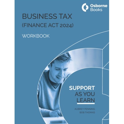 BUSINESS TAX (FA24) WORKBOOK - BOB THOMAS, AUBERY PENNING
