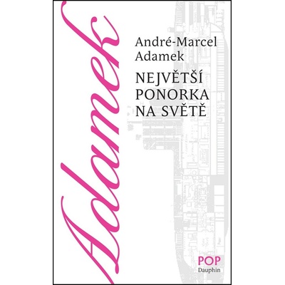 Největší ponorka na světě - Adamek André-Marcel